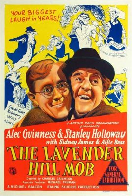 The Lavender Hill Mob - A Hilarious Caper about Stolen Gold and Unexpected Friendships!